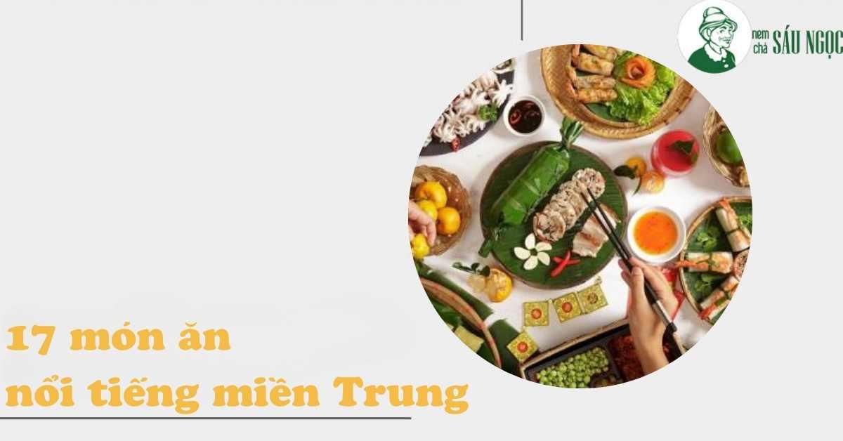 Tổng hợp 17 món đặc sản miền Trung mà bạn không nên bỏ lỡ